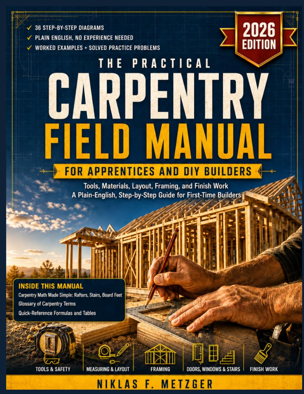 The Practical Carpentry Field Manual: Tools, Materials, Layout, Framing, and Finish Work for Apprentices and Serious DIY Builders baixar o livro de graça