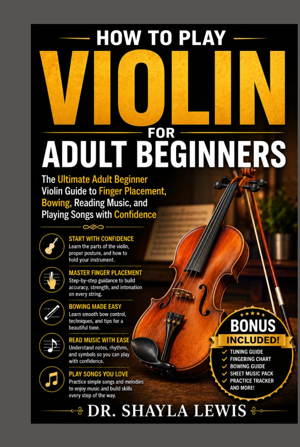 HOW TO PLAY VIOLIN FOR ADULT BEGINNERS: The Ultimate Adult Beginner Violin Guide to Finger Placement, Bowing, Reading Music, and Playing Songs with Confidence baixar o livro de graça