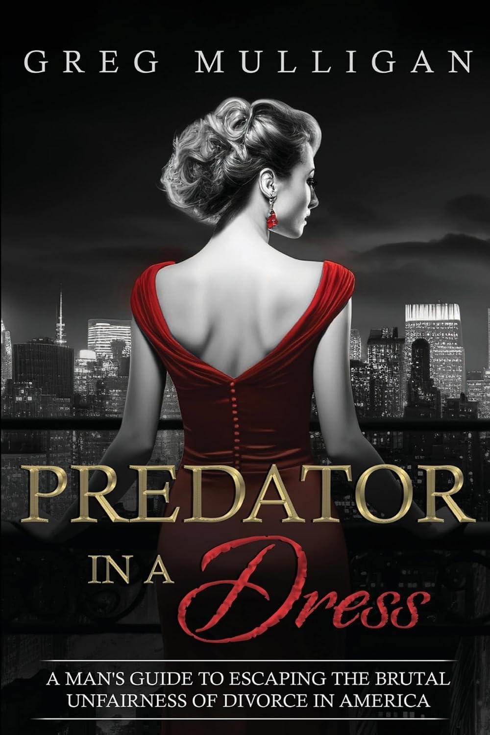 capítulo por capítulo baixar Predator in a Dress: A Man's Guide to Escaping the Brutal Unfairness of Divorce in America (English Edition)