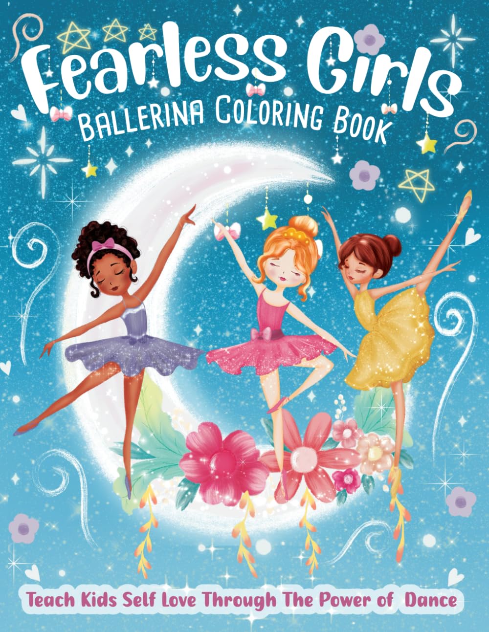 Fearless Girls Ballerina Coloring Book to Teach Kids Self Love Through the Power of Dance: Empowering Girls to Build Self Confidence, Be Yourself and Have Fun baixar o livro de graça