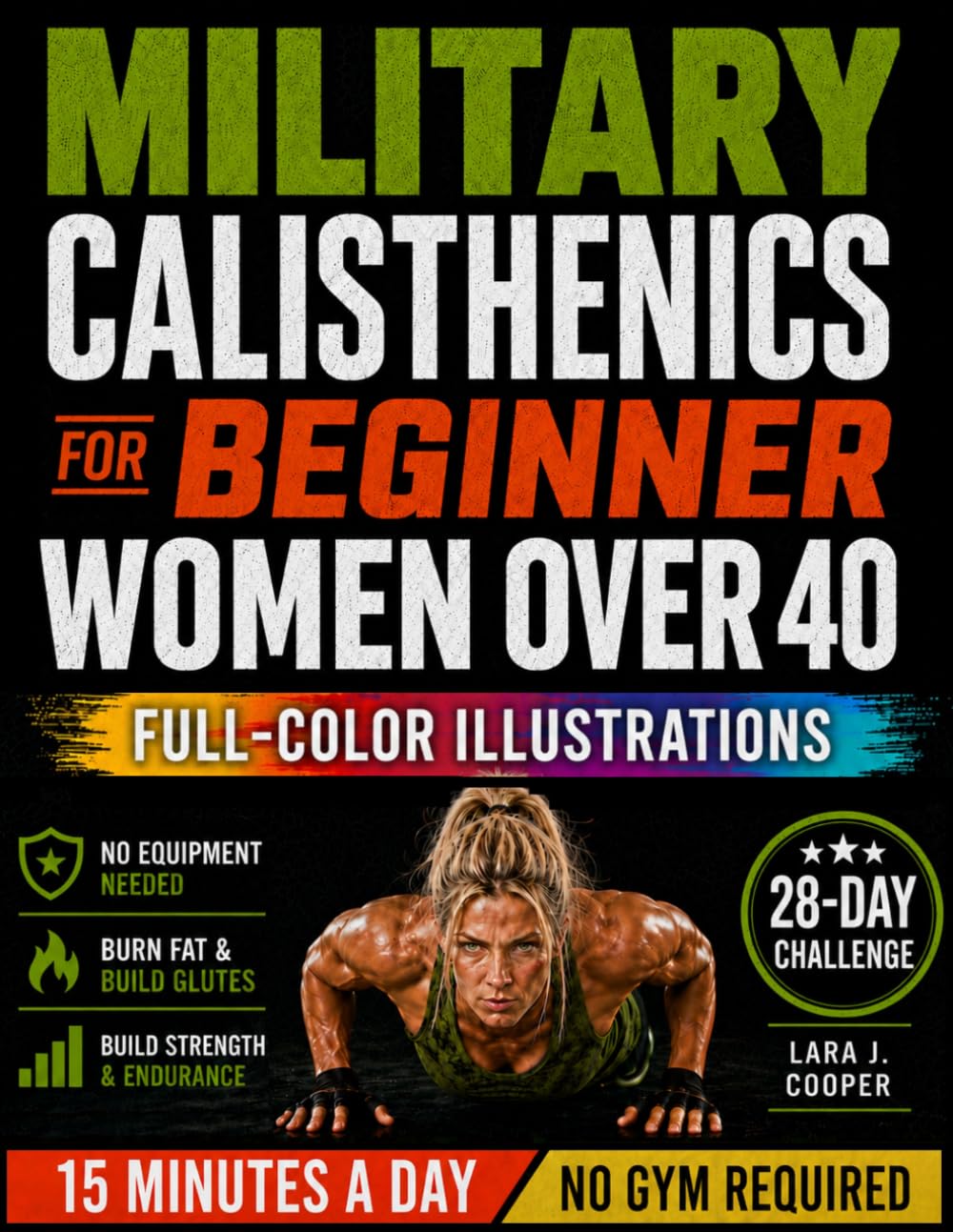 MILITARY CALISTHENICS WORKOUT FOR WOMEN OVER 40: A 28-Day At-Home Bodyweight Challenge for Absolute Beginners with No-Equipment Workouts to Build a Strong, Toned, Confident Body in 15 Minutes a Day baixar livro de graça