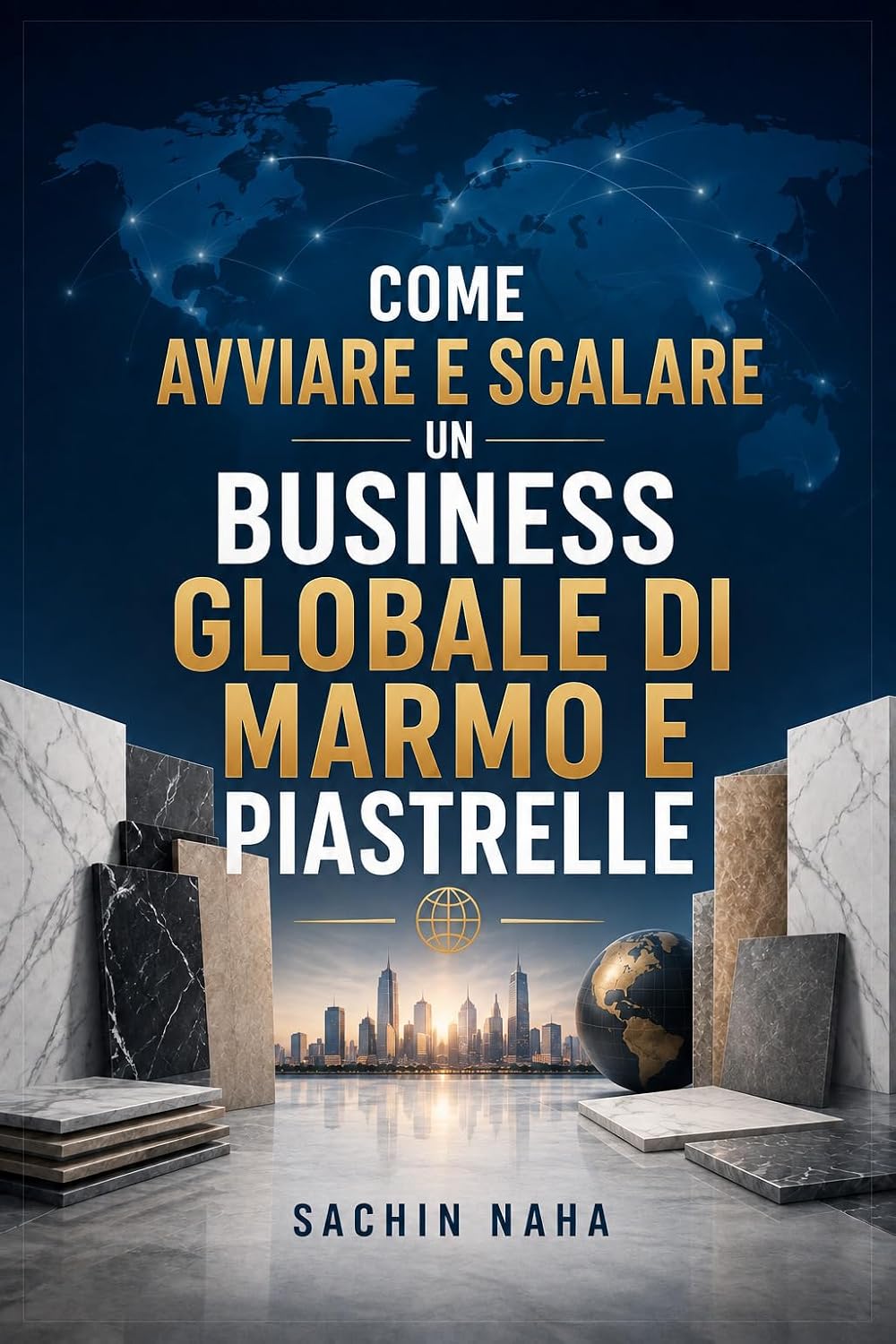 Come avviare e scalare un business globale di marmo e piastrelle (Italian Edition) baixar o livro de graça