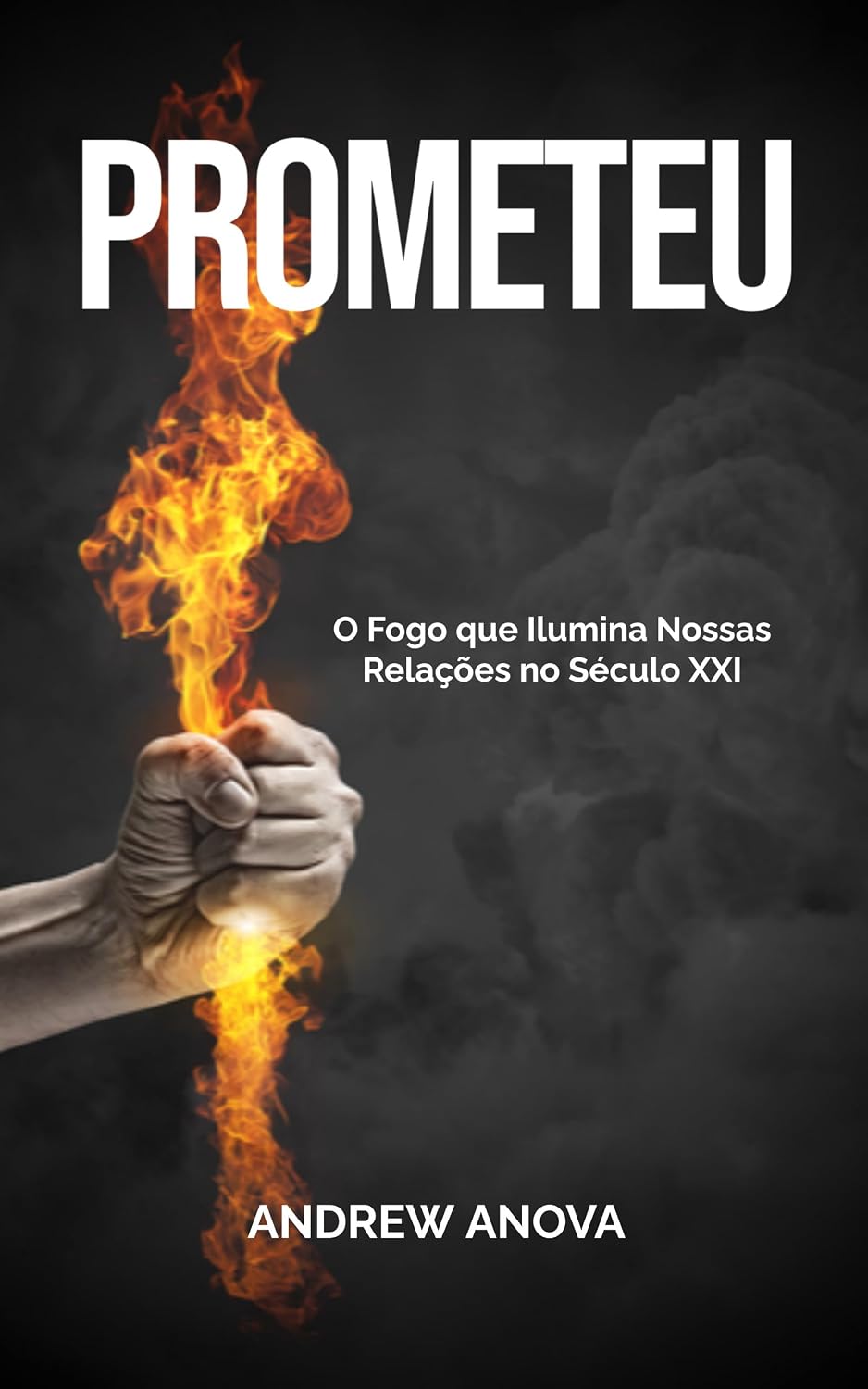 Prometeu: O Fogo que Ilumina Nossas Relações no Século XXI baixar o livro de graça