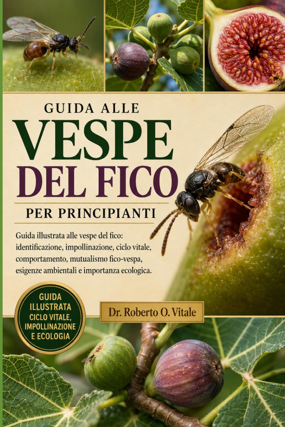 ler totalmente GUIDA ALLE VESPE DEL FICO PER PRINCIPIANTI: Guida illustrata alle vespe del fico: identificazione, impollinazione, ciclo vitale, comportamento,... e importanza ecologica. (Italian Edition)