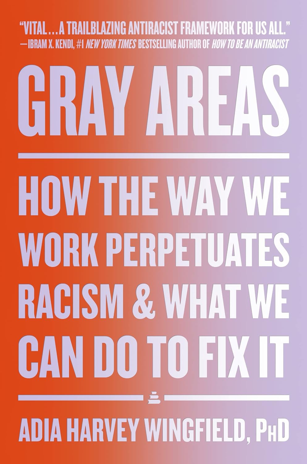 ler totalmente Gray Areas: How the Way We Work Perpetuates Racism and What We Can Do to Fix It
