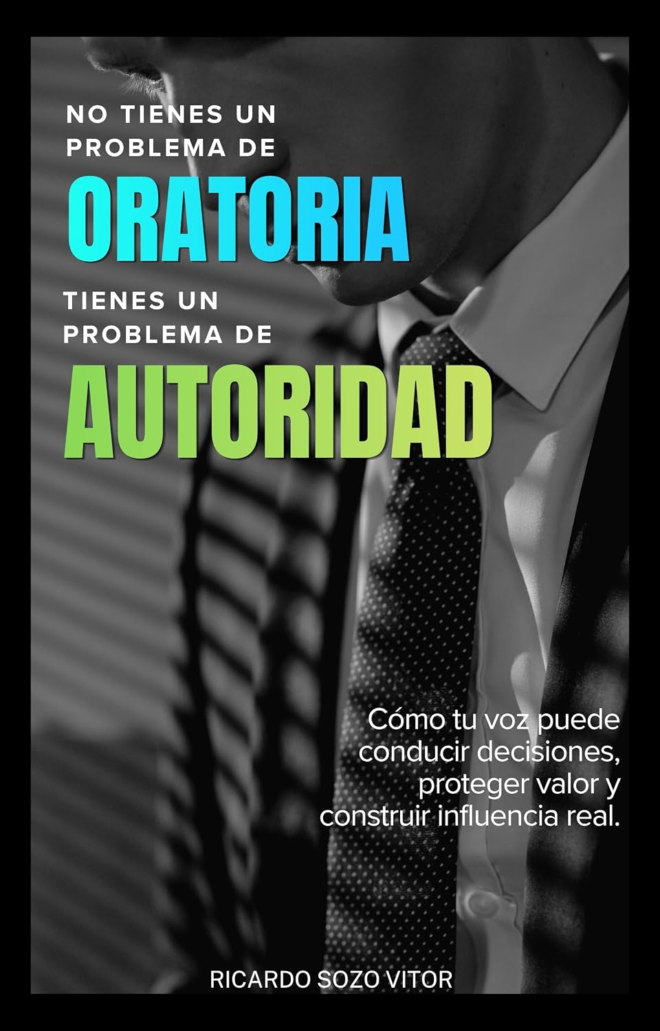 ler totalmente No Tienes un Problema de Oratoria. Tienes un Problema de Autoridad.: Cómo tu voz puede conducir decisiones, proteger valor y construir influencia real (Spanish Edition)