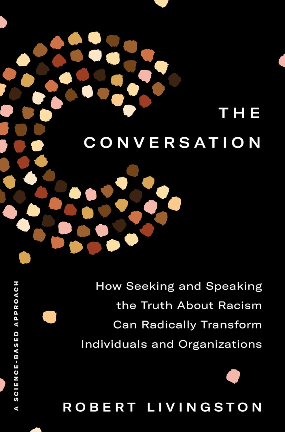 ler totalmente The Conversation: How Seeking and Speaking the Truth about Racism Can Radically Transform Individuals and Organizations