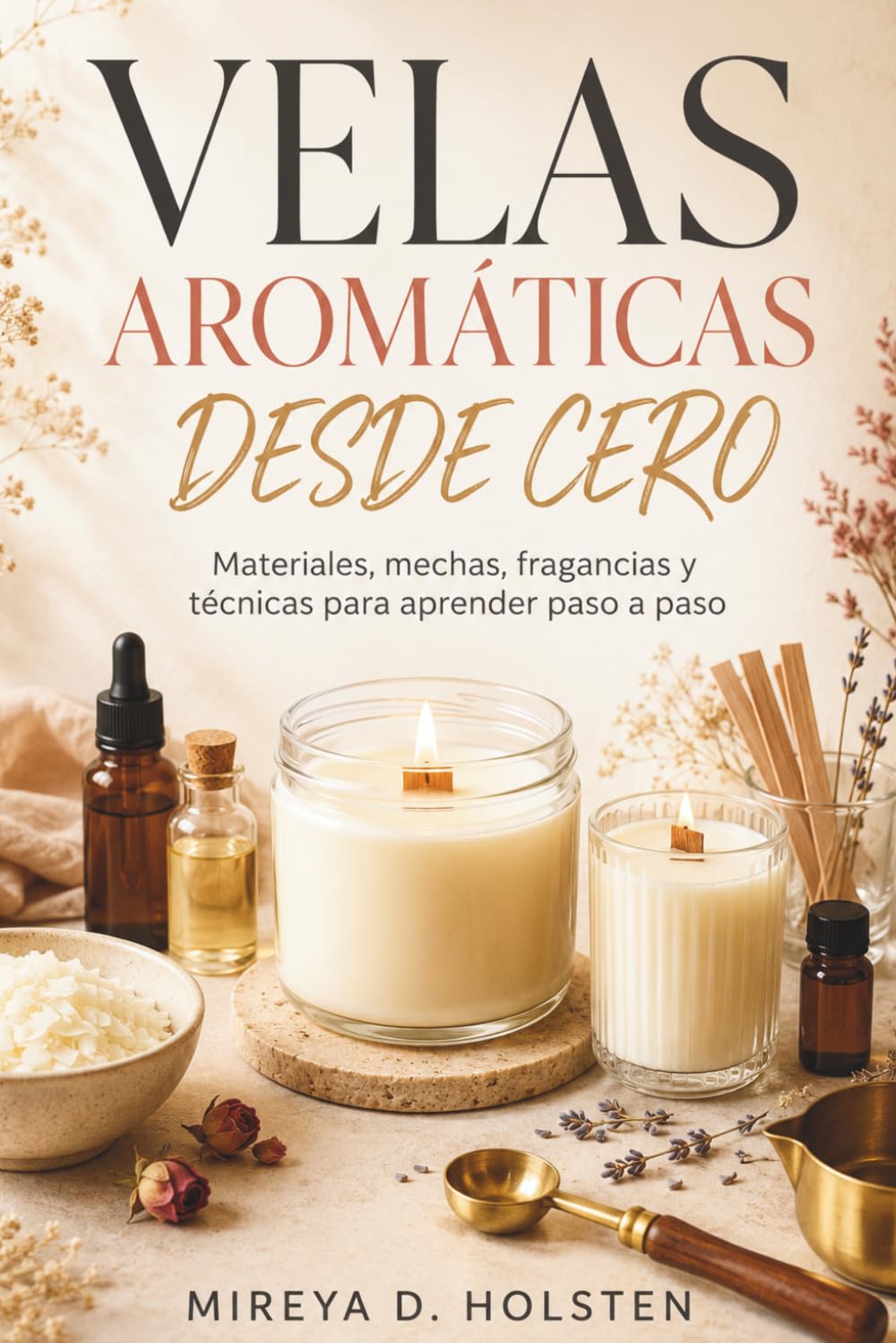 capítulo por capítulo baixar VELAS AROMÁTICAS DESDE CERO. Materiales, mechas, fragancias y técnicas para aprender paso a paso: Guía práctica de materiales, mechas, fórmulas y pruebas. (Spanish Edition)