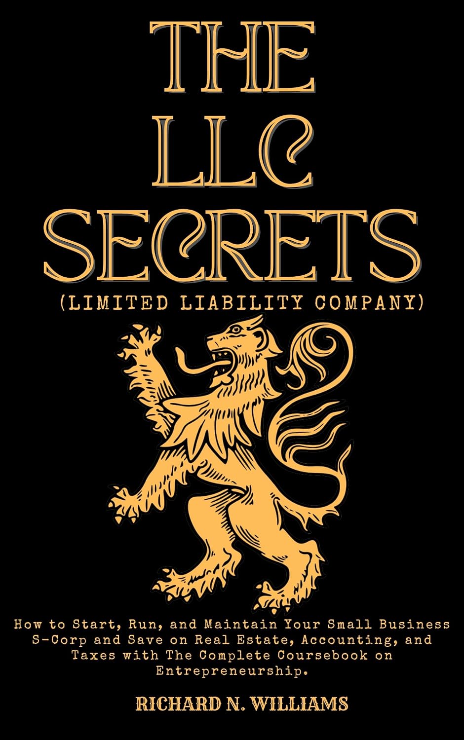 ler totalmente THE LLC SECRETS (LIMITED LIABILITY COMPANY): HOW TO START, RUN, AND MAINTAIN YOUR SMALL BUSINESS S-CROP AND SAVE ON REAL ESTATE, ACCOUNTING, AND TAXES... & VENTURES SECRETS) (English Edition)