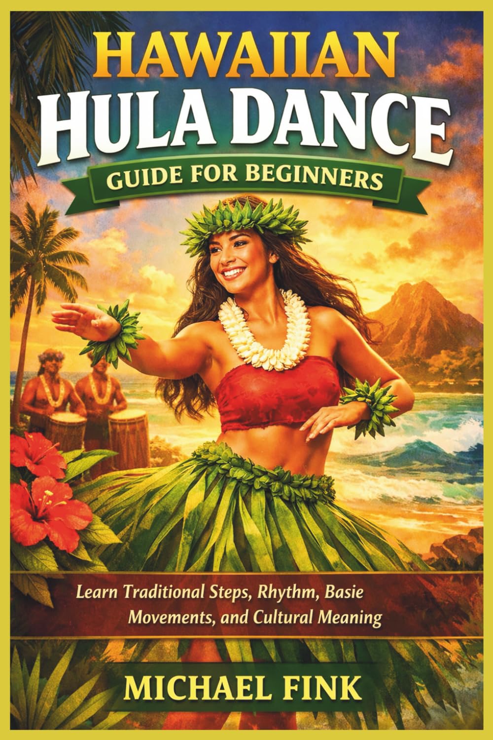 Hawaiian Hula Dance Guide for Beginners: Learn Traditional Steps, Rhythm, Basic Movements, and Cultural Meaning baixar o livro de graça
