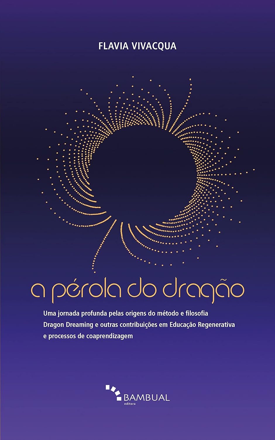 capítulo por capítulo baixar A pérola do dragão: uma jornada profunda pelas origens do método e filosofia Dragon Dreaming e outras contribuições em Educação Regenerativa e processos de coaprendizagem