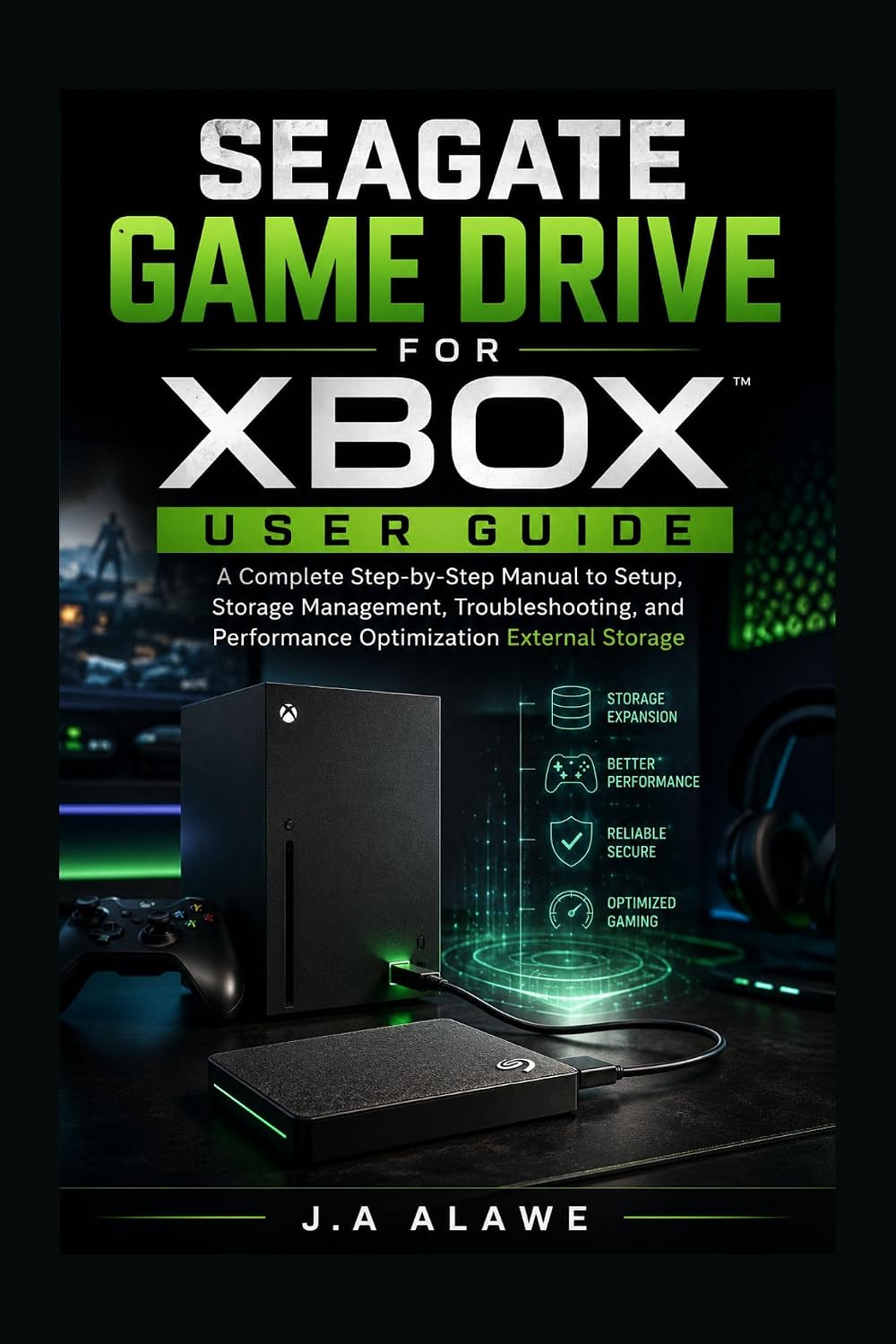 Seagate Game Drive for Xbox User Guide: A Complete Step-by-Step Manual to Setup, Storage Management, Troubleshooting, and Performance Optimization External Storage (English Edition) baixar livro de graça