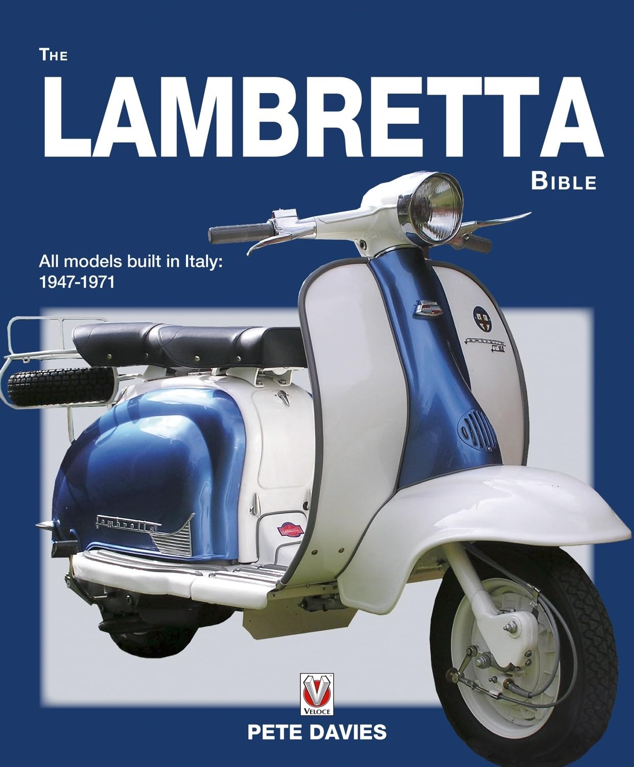 The Lambretta Bible: All Models Built in Italy: 1947-1971