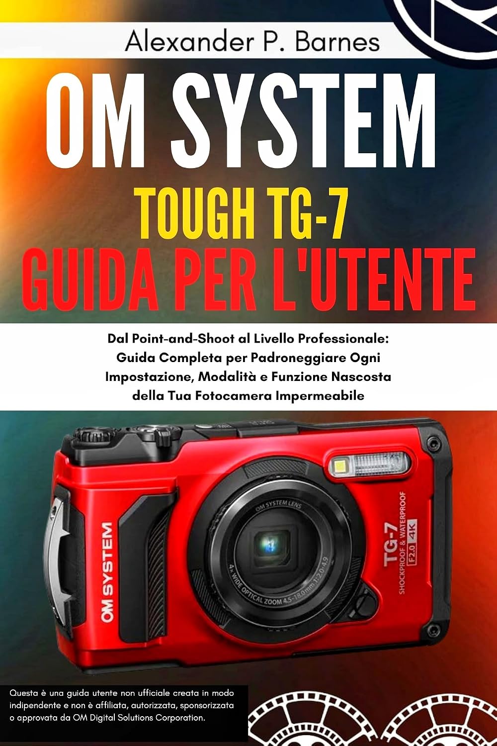 capítulo por capítulo baixar OM System Tough TG-7 Guida per l'utente: Dal Point-and-Shoot al Livello Professionale: Guida Completa per Padroneggiare Ogni Impostazione, Modalità e Funzione... Tua Fotocamera Impermeabi (Italian Edition)