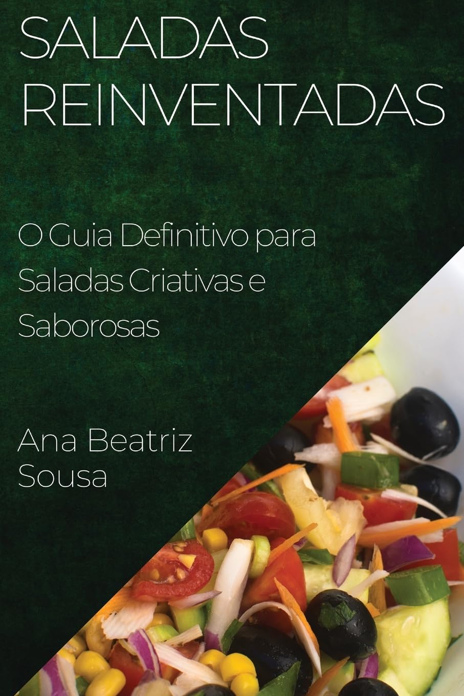 ler totalmente Saladas Reinventadas: O Guia Definitivo para Saladas Criativas e Saborosas