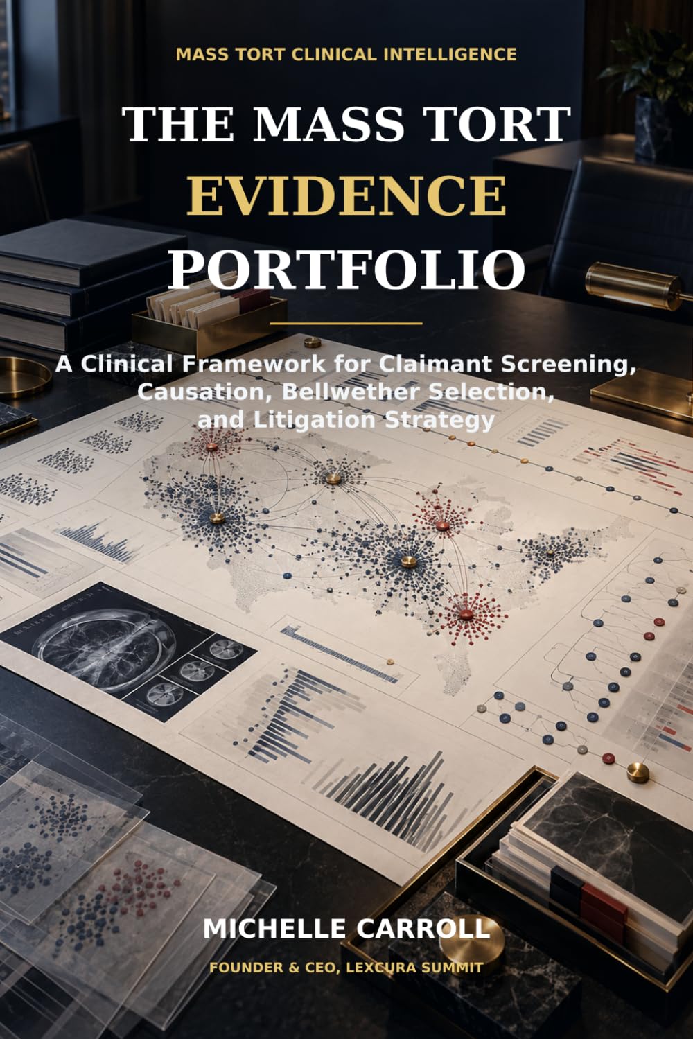 The Mass Tort Evidence Portfolio: A Clinical Framework for Claimant Screening Causation Bellwether Selection and Litigation Strategy