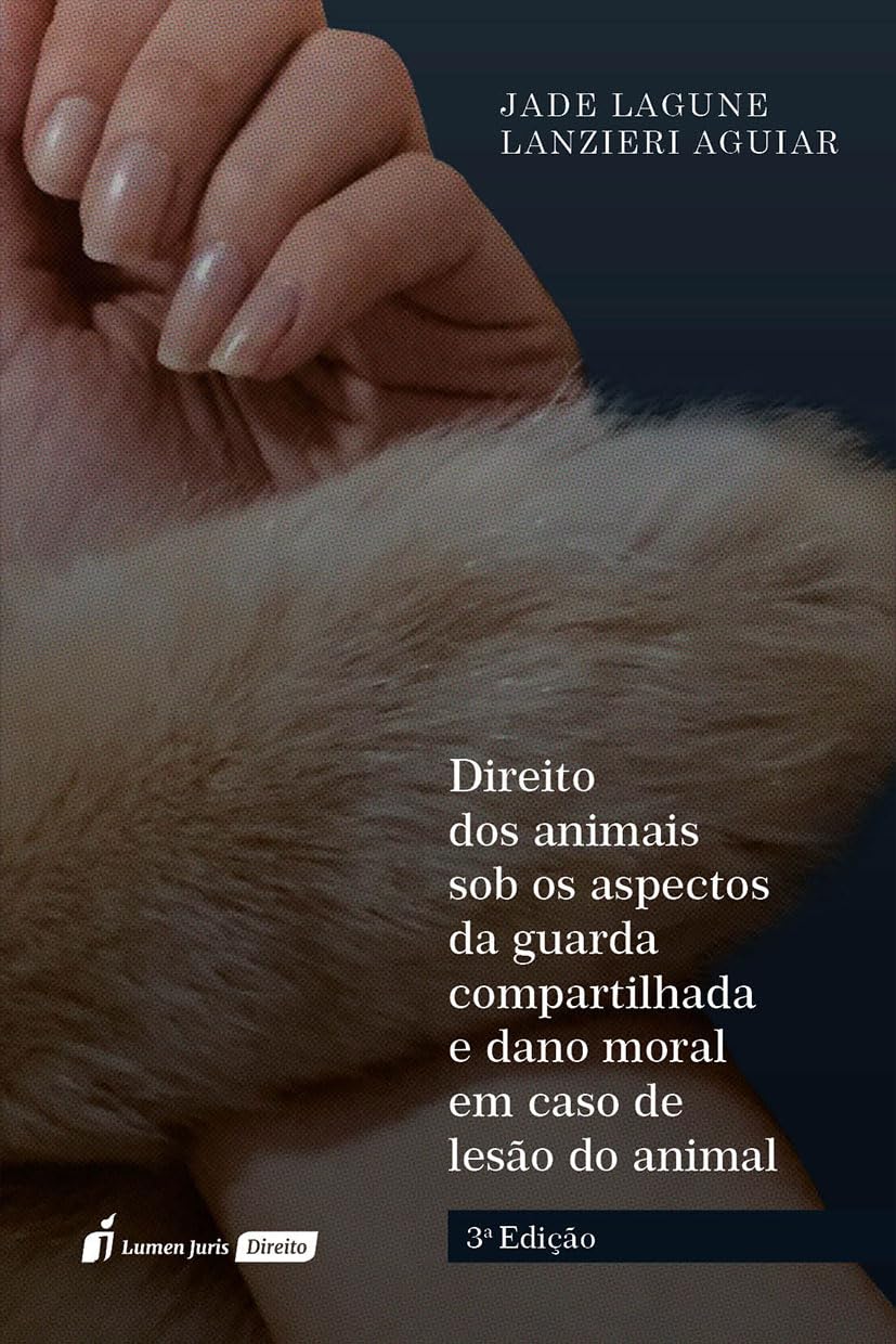Direito dos Animais sob os Aspectos da Guarda Compartilhada e Dano Moral em Caso de Lesão do Animal - 3ª Ed. - 2025 baixar o livro de graça