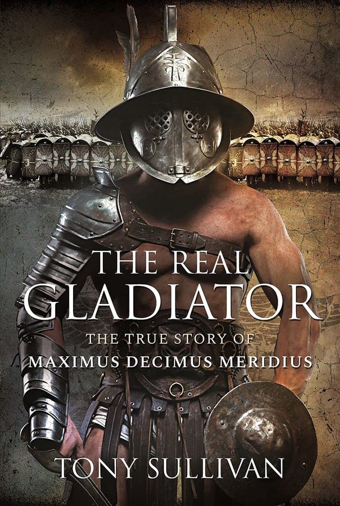The Real Gladiator: The True Story of Maximus Decimus Meridius baixar o livro de graça