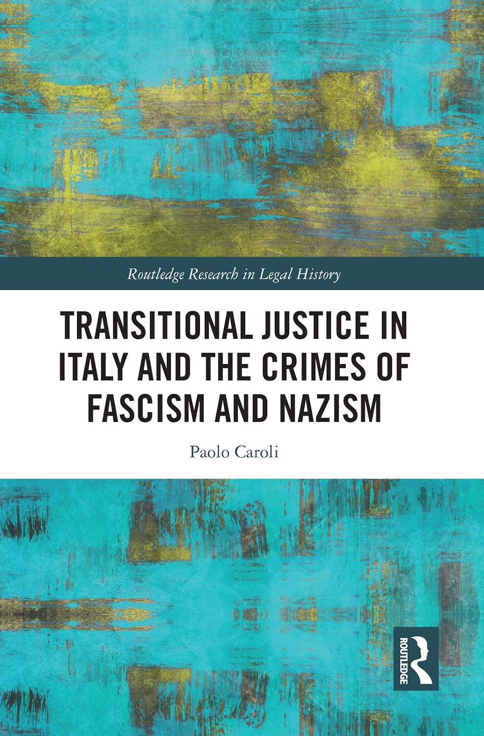 Transitional Justice in Italy and the Crimes of Fascism and Nazism (Routledge Research in Legal History) (English Edition) baixar livro de graça