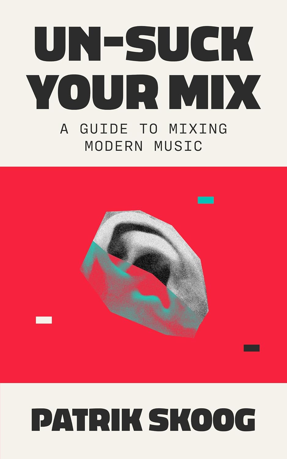 ler totalmente Un-Suck Your Mix: A Guide to Mixing Modern Music (English Edition)