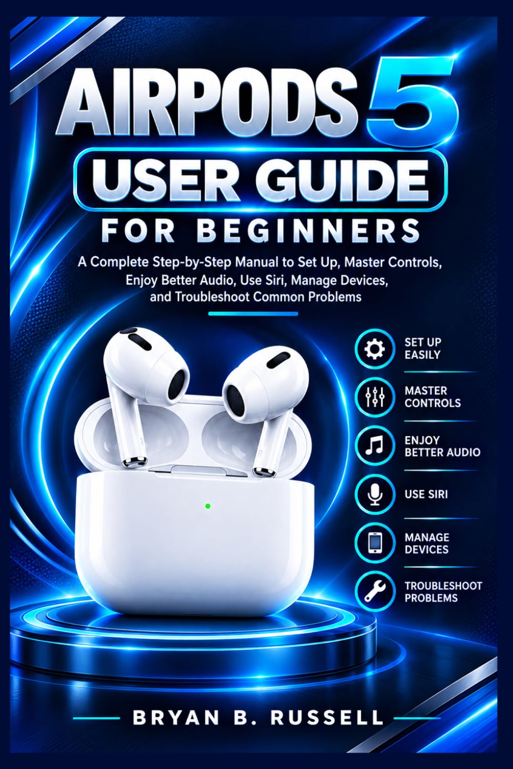 ler totalmente Airpods 5 User Guide for Beginners: A Complete Step-by-Step Manual to Set Up, Master Controls, Enjoy Better Audio, Use Siri, Manage Devices, and Troubleshoot Common Problems