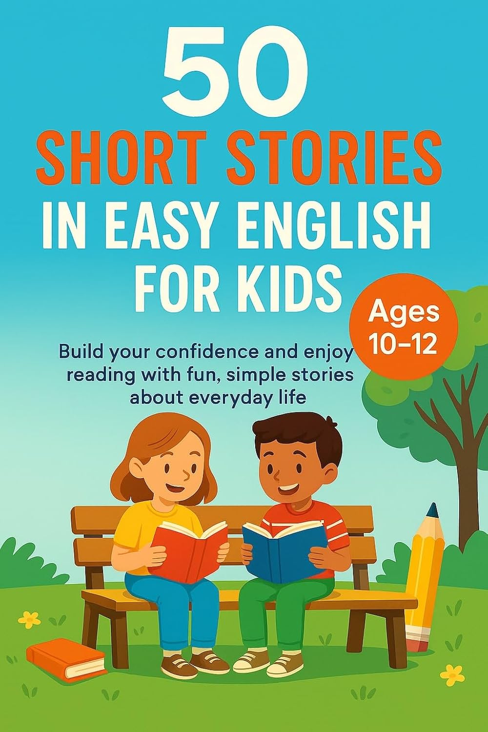 50 Short Stories in Easy English for Kids (Ages 10–12): Build your confidence and enjoy reading with fun, simple stories about everyday life (English Edition)
