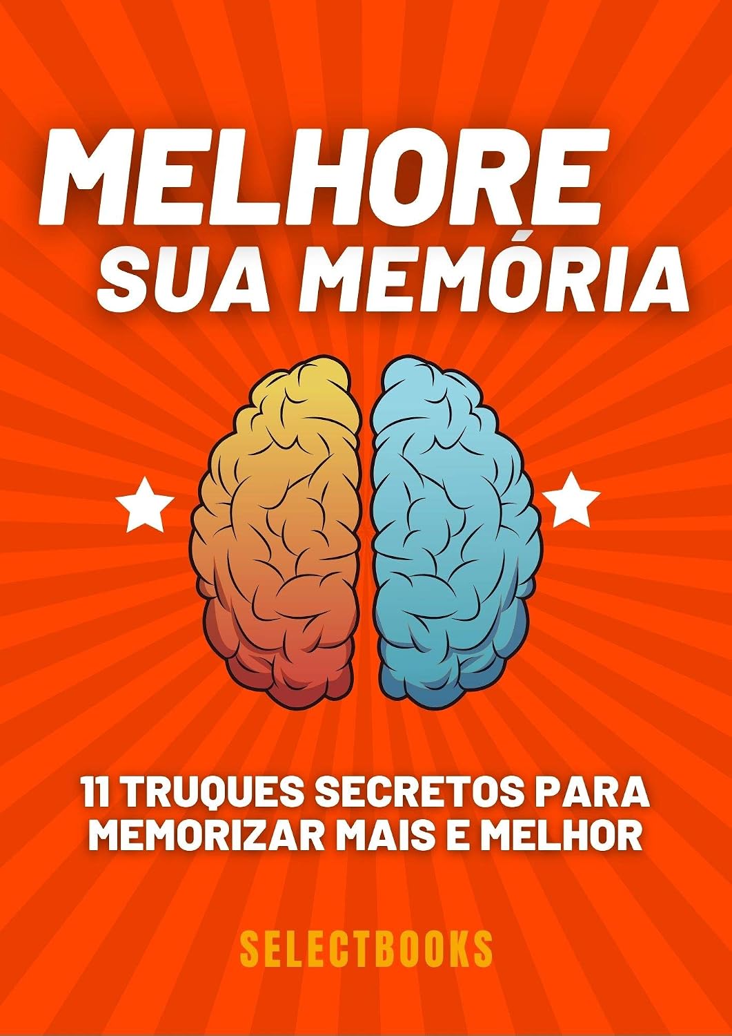 Melhore Sua Memória: 11 Truques secretos para memorizar mais e melhor