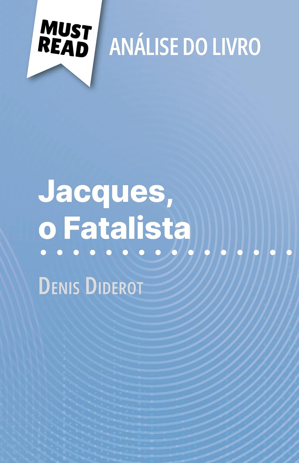 Jacques, o Fatalista de Denis Diderot (Análise do livro): Análise completa e resumo pormenorizado do trabalho baixar o livro de graça