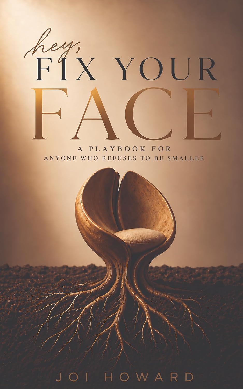 hey, Fix Your Face: A Playbook for Anyone Who Refuses to Be Smaller (English Edition)