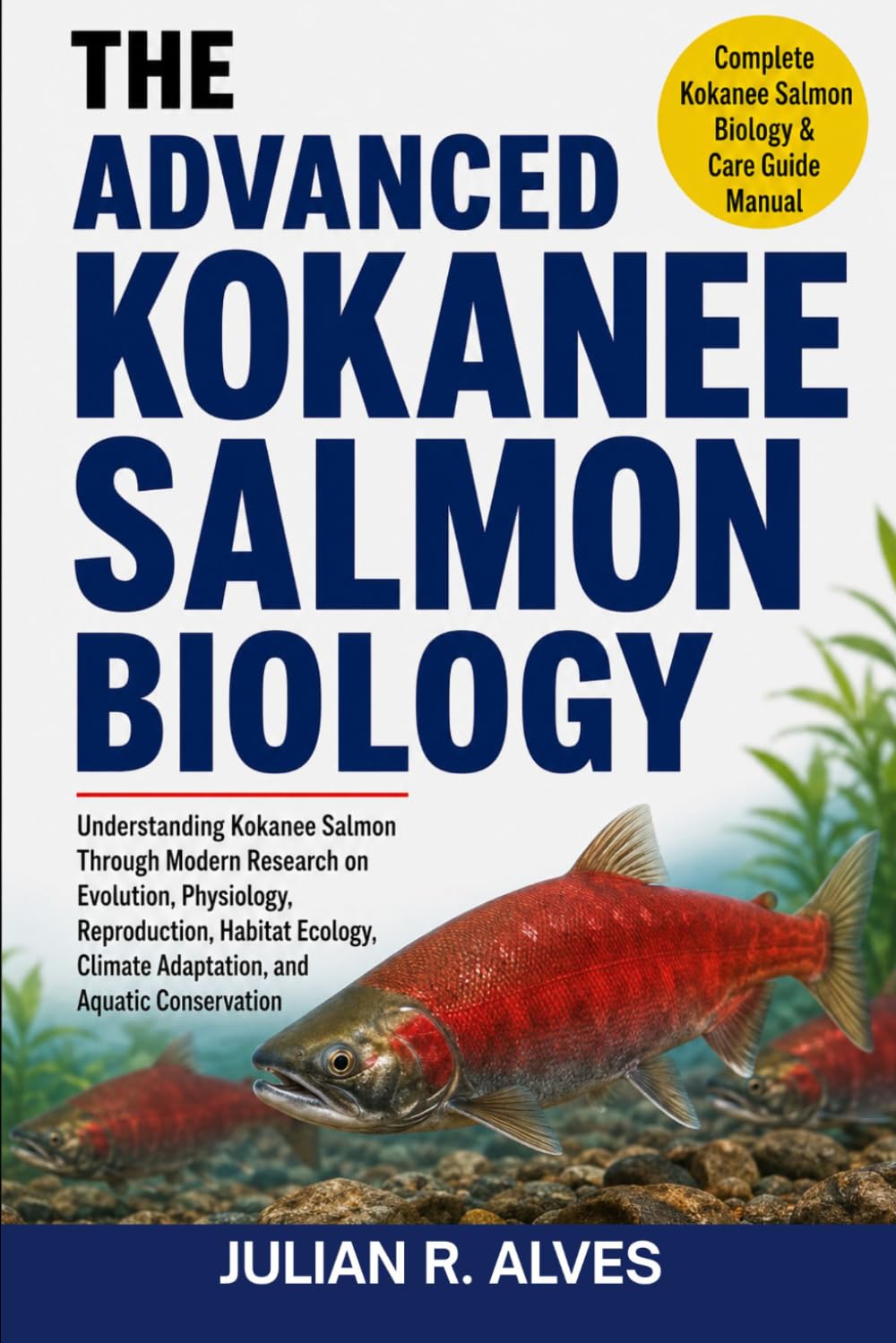 ADVANCED KOKANEE SALMON BIOLOGY: Understanding Kokanee Salmon Through Modern Research on Evolution, Physiology, Reproduction, Habitat Ecology, Climate Adaptation, and Aquatic Conservation baixar livro de graça