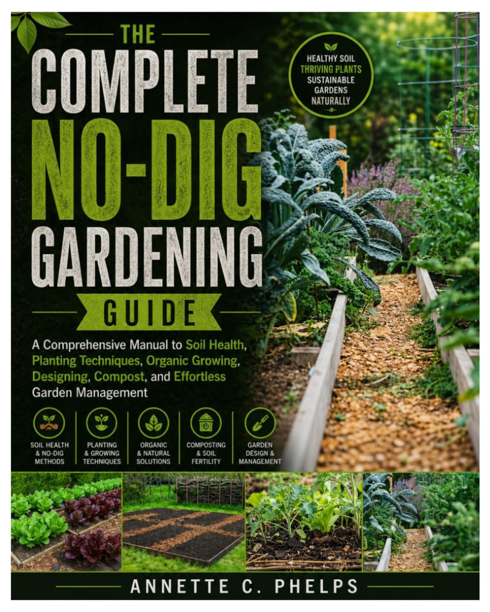 ler totalmente The Complete No-Dig Gardening Guide: A Comprehensive Manual to Soil Health, Planting Techniques, Organic Growing, Designing, Compost, and Effortless Garden Management