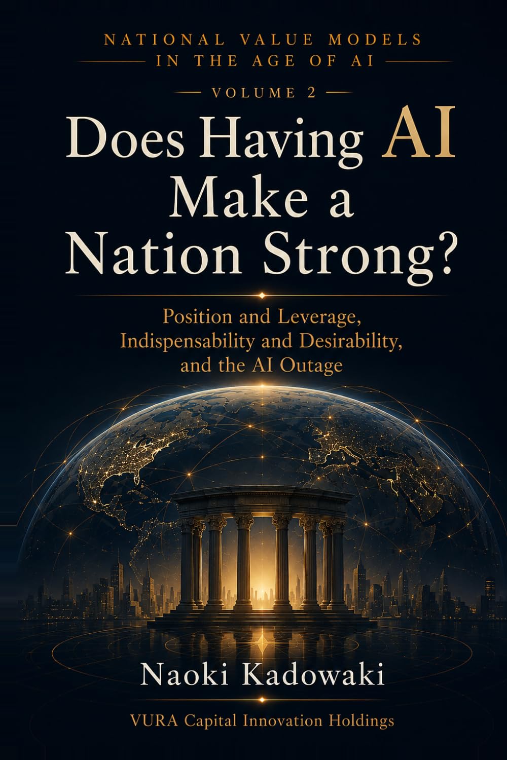 Does Having AI Make a Nation Strong?: Position and Leverage, Indispensability and Desirability, and the AI Outage (N a t i o n a l V a l u e M o d e l s i n t h e A g e o f A I) baixar livro de graça