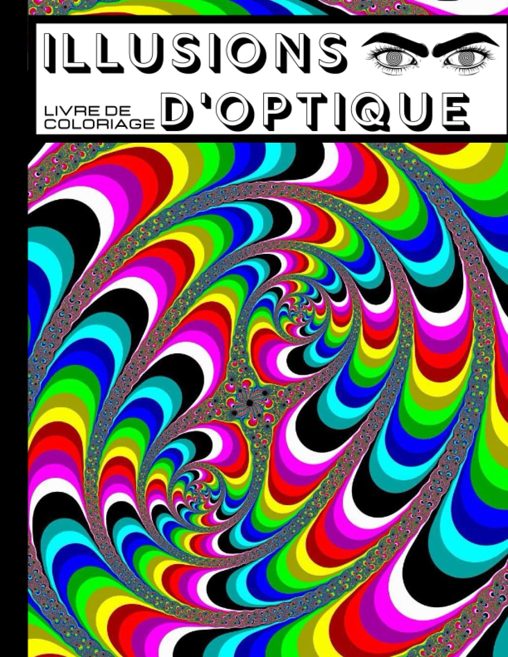 Illusions d'optique livre de Coloriage: Modèles d'illusion abstraits complexes pour adultes et enfants, livre de coloriage pour se détendre et soulager le stress (French Edition) baixar livro de graça