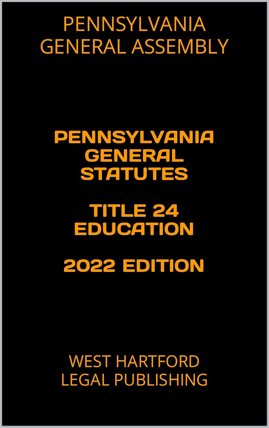 ler totalmente PENNSYLVANIA GENERAL STATUTES TITLE 24 EDUCATION 2022 EDITION: WEST HARTFORD LEGAL PUBLISHING (English Edition)