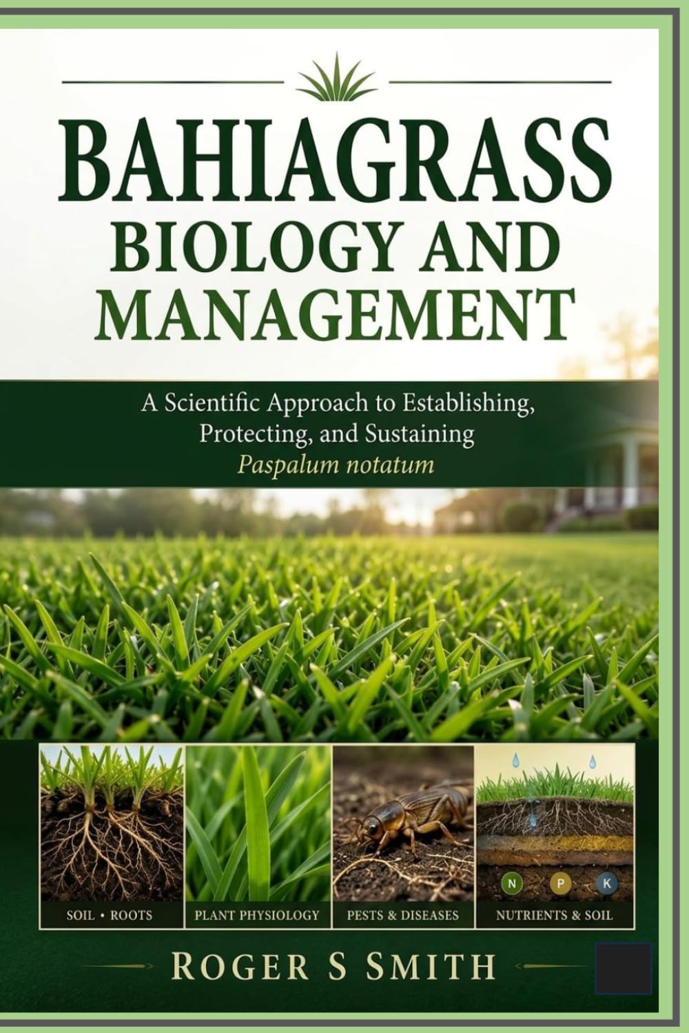 Bahiagrass Biology and Management: A Scientific Approach to Establishing, Protecting, and Sustaining Paspalum notatum (The Complete Lawn Library) baixar o livro de graça