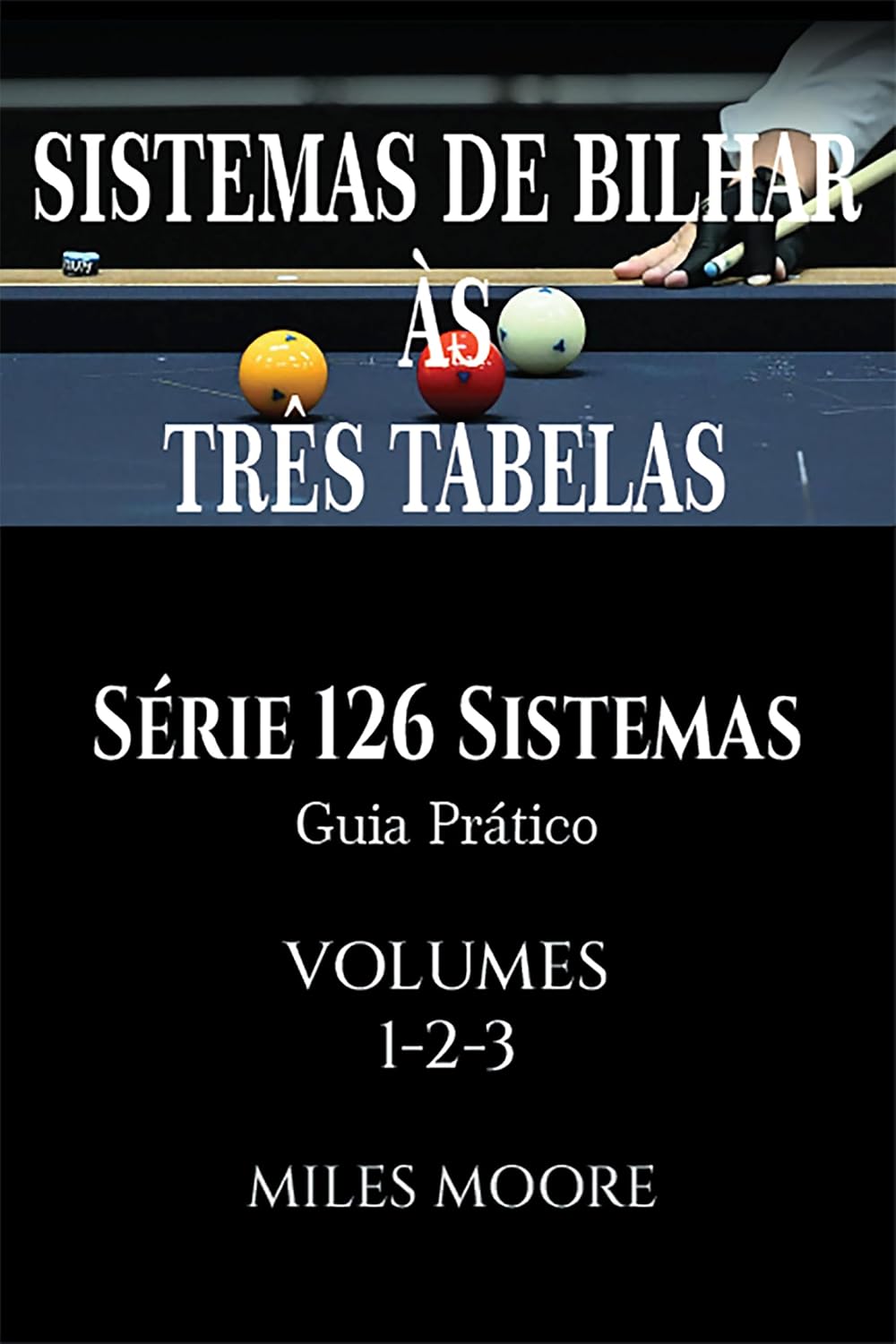 capítulo por capítulo baixar Sistemas De Bilhar Às Três Tabelas - Série 126 Sistemas – Vol. 1,2,3: Série 126 Sistemas • Guia Prático • 126 Sistemas • 460 Páginas