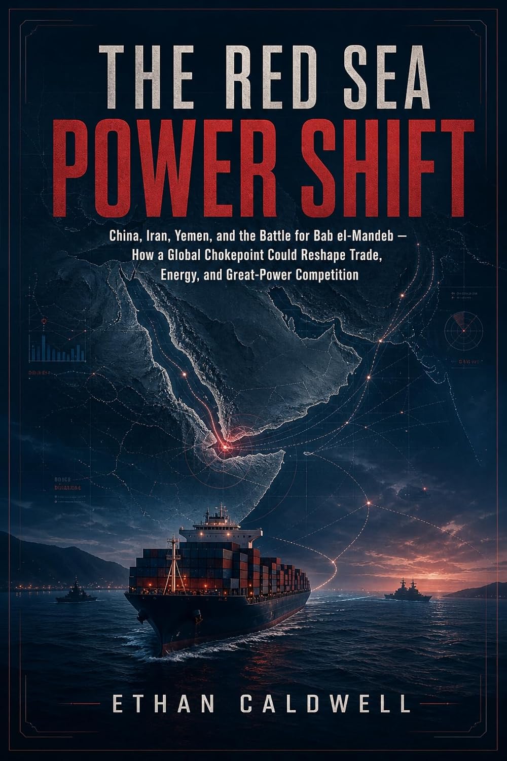 THE RED SEA POWER SHIFT: China, Iran, Yemen, and the Battle for Bab el-Mandeb (English Edition) baixar livro de graça