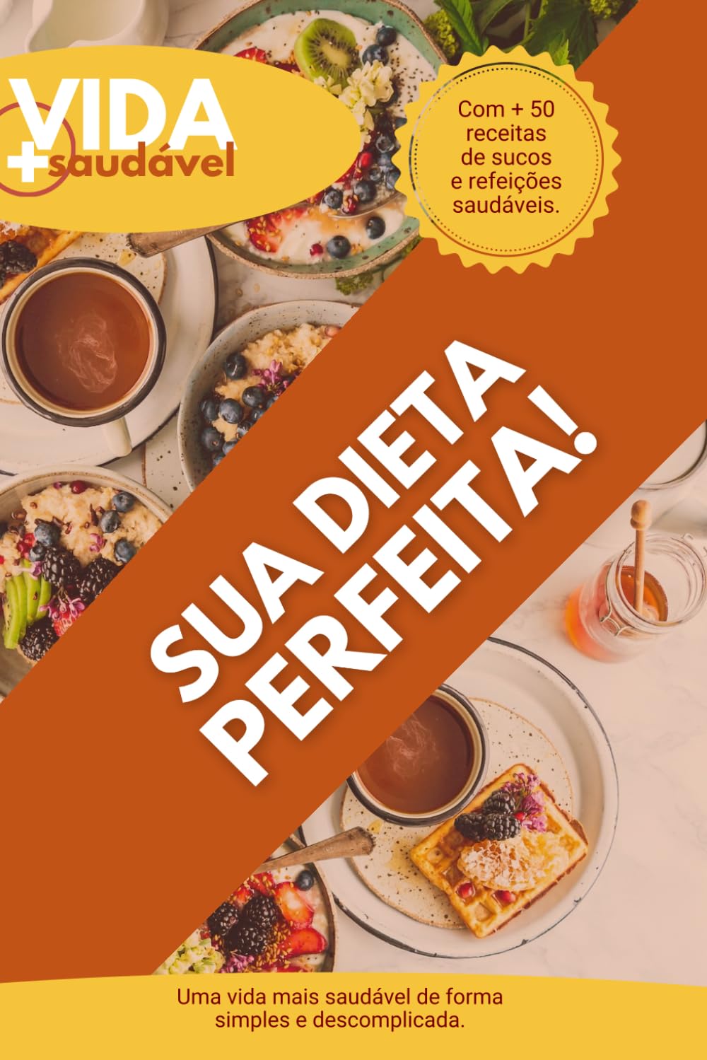 Vida + Saudável: Sua Dieta Perfeita!: Receitas Nutritivas e Deliciosas para Transformar Seu Dia a Dia baixar o livro de graça