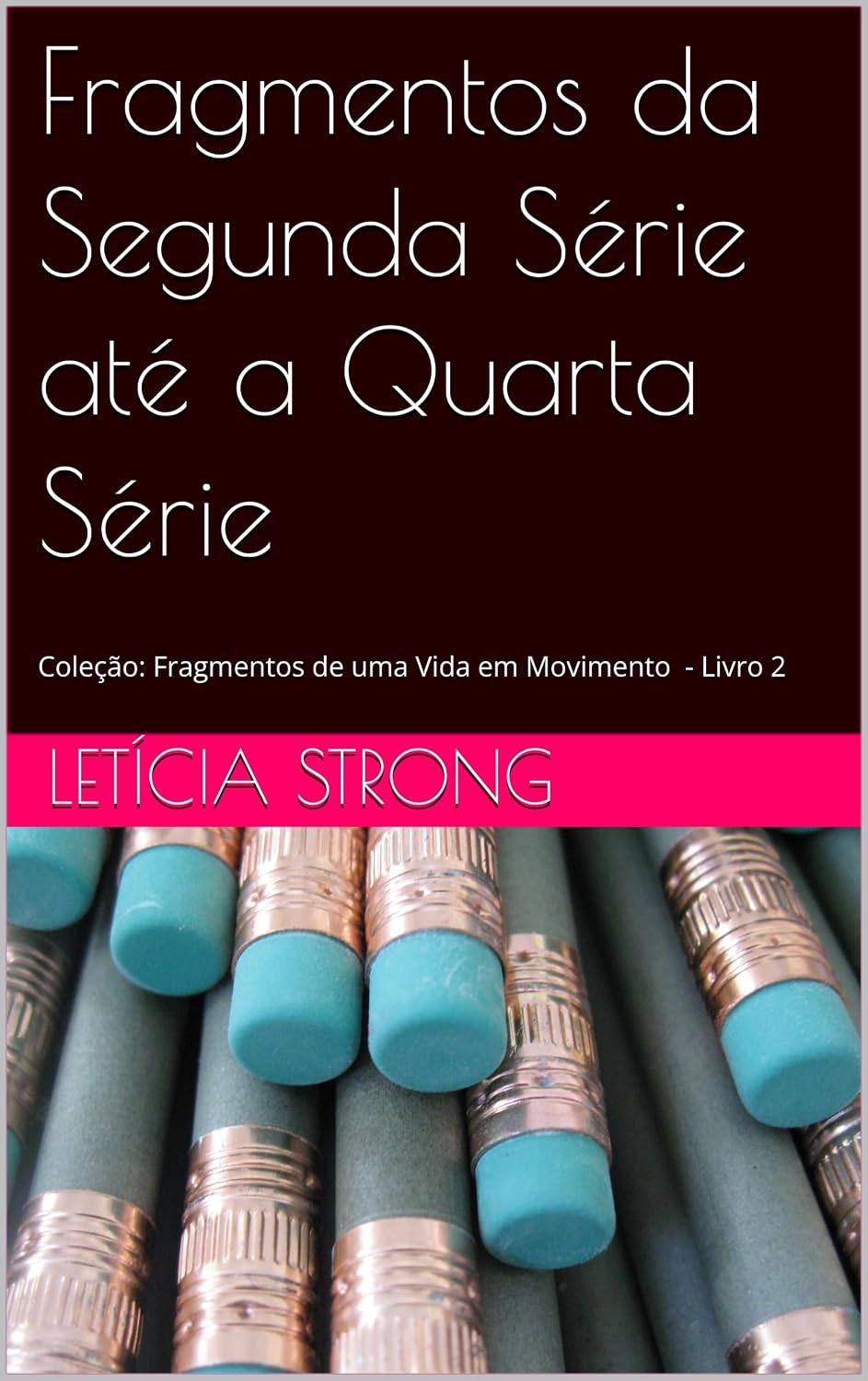 ler totalmente Fragmentos da Segunda Série até a Quarta Série (Fragmentos de uma Vida em Movimento)