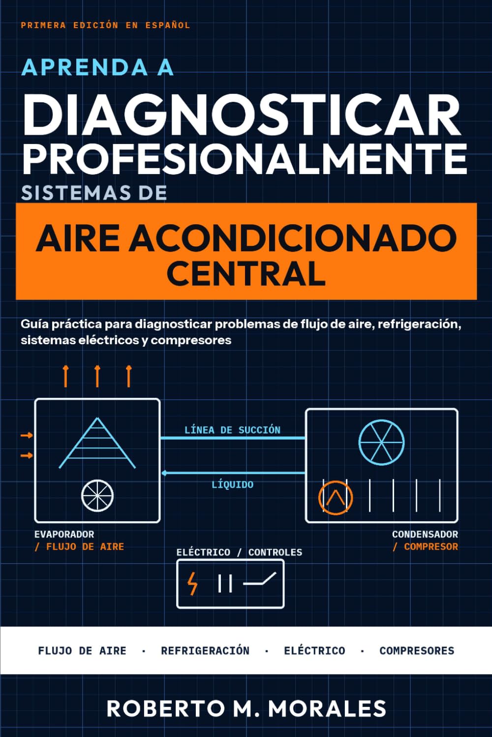 capítulo por capítulo baixar APRENDA A DIAGNOSTICAR PROFESIONALMENTE SISTEMAS DE AIRE ACONDICIONADO CENTRAL: Guía práctica para diagnosticar problemas de flujo de aire,... eléctricos y compresores (Spanish Edition)