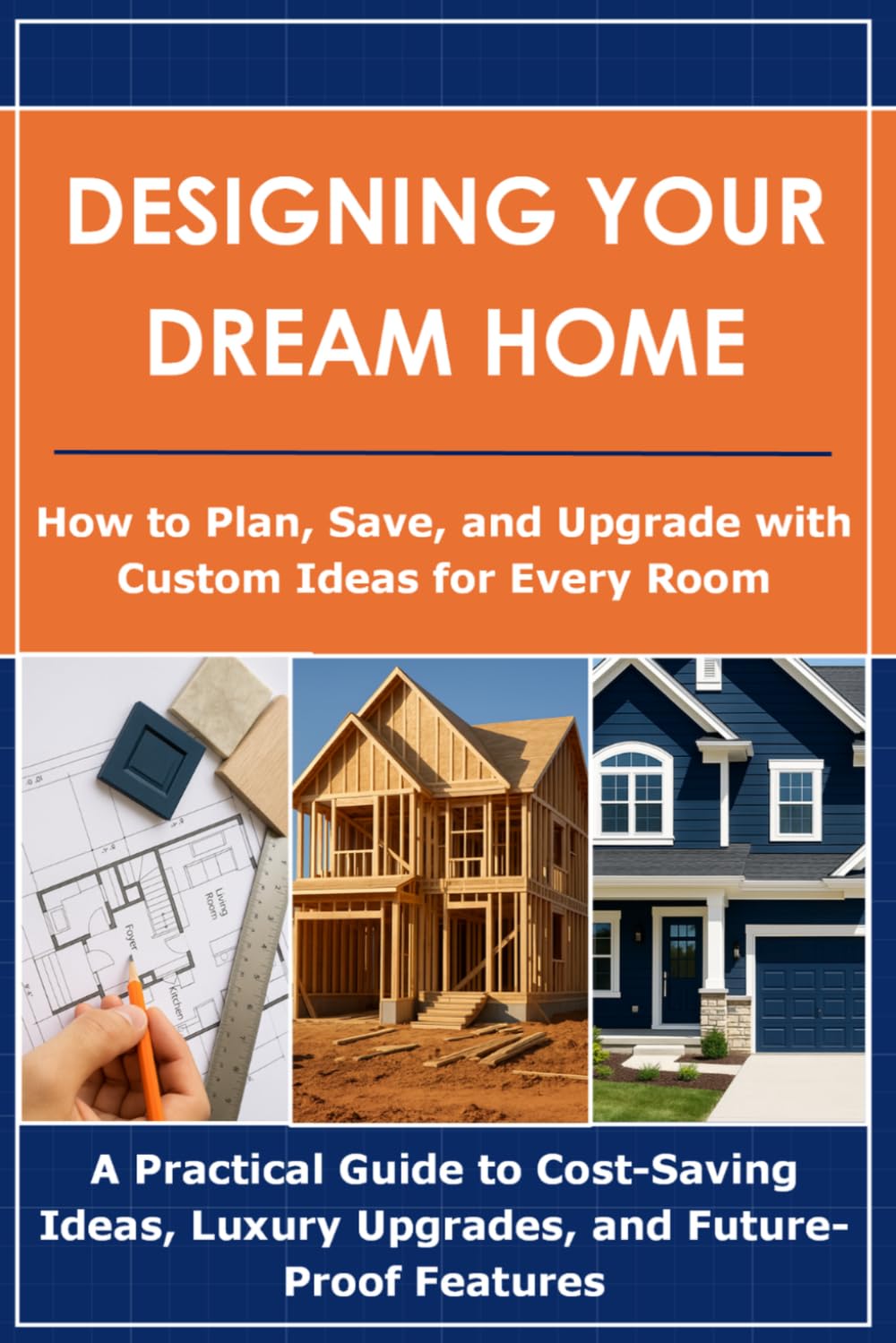 Designing Your Dream Home: How to Plan, Save, and Upgrade with Custom Ideas for Every Room: A Practical Guide to Cost-Saving Ideas, Luxury Upgrades, and Future-Proof Features baixar o livro de graça