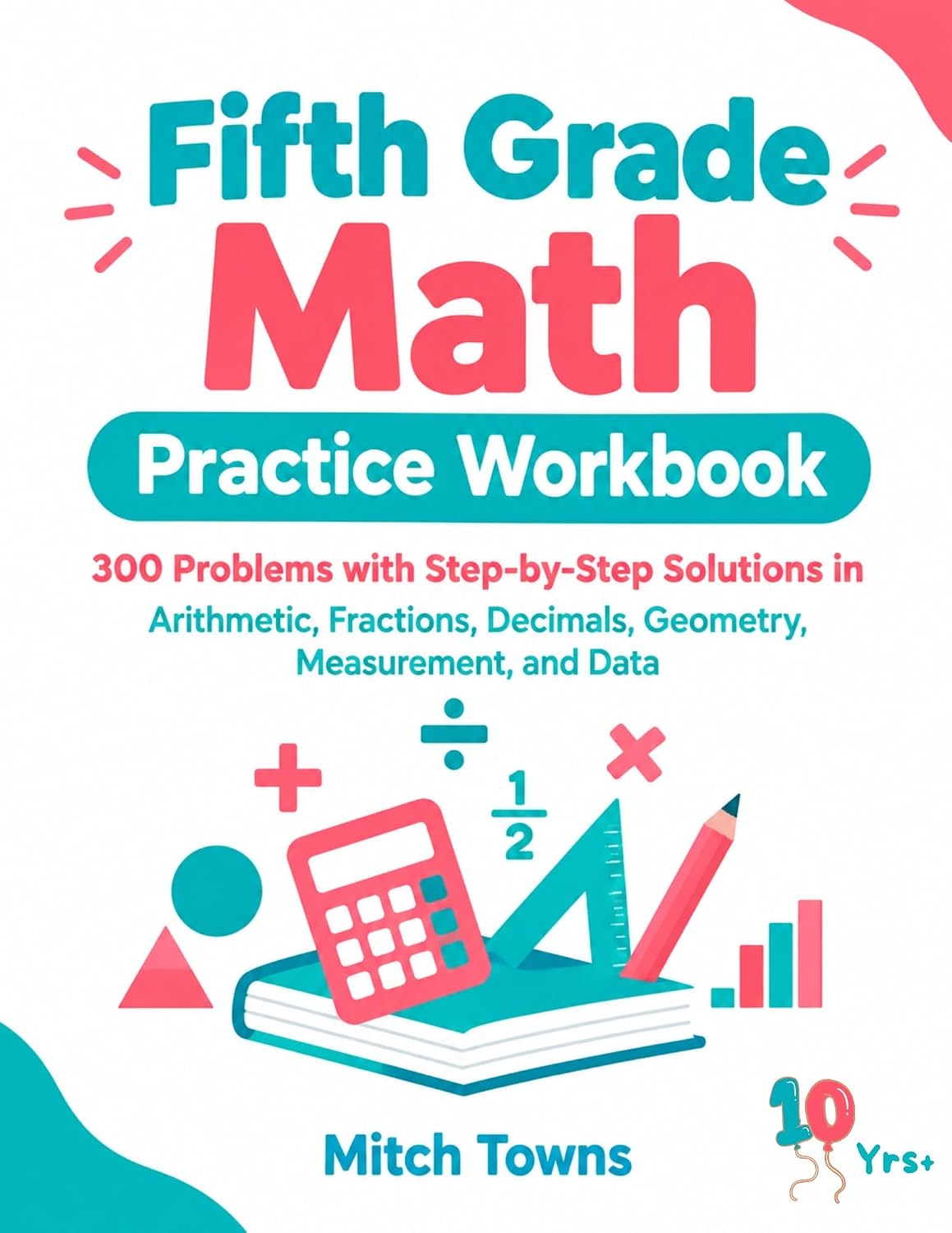 capítulo por capítulo baixar Fifth Grade Math Practice Workbook - 300 Problems with Step-by-Step Solutions: In Arithmetic, Fractions, Decimals, Geometry, Measurement, and Data (Math Workbooks for School Kids) (English Edition)