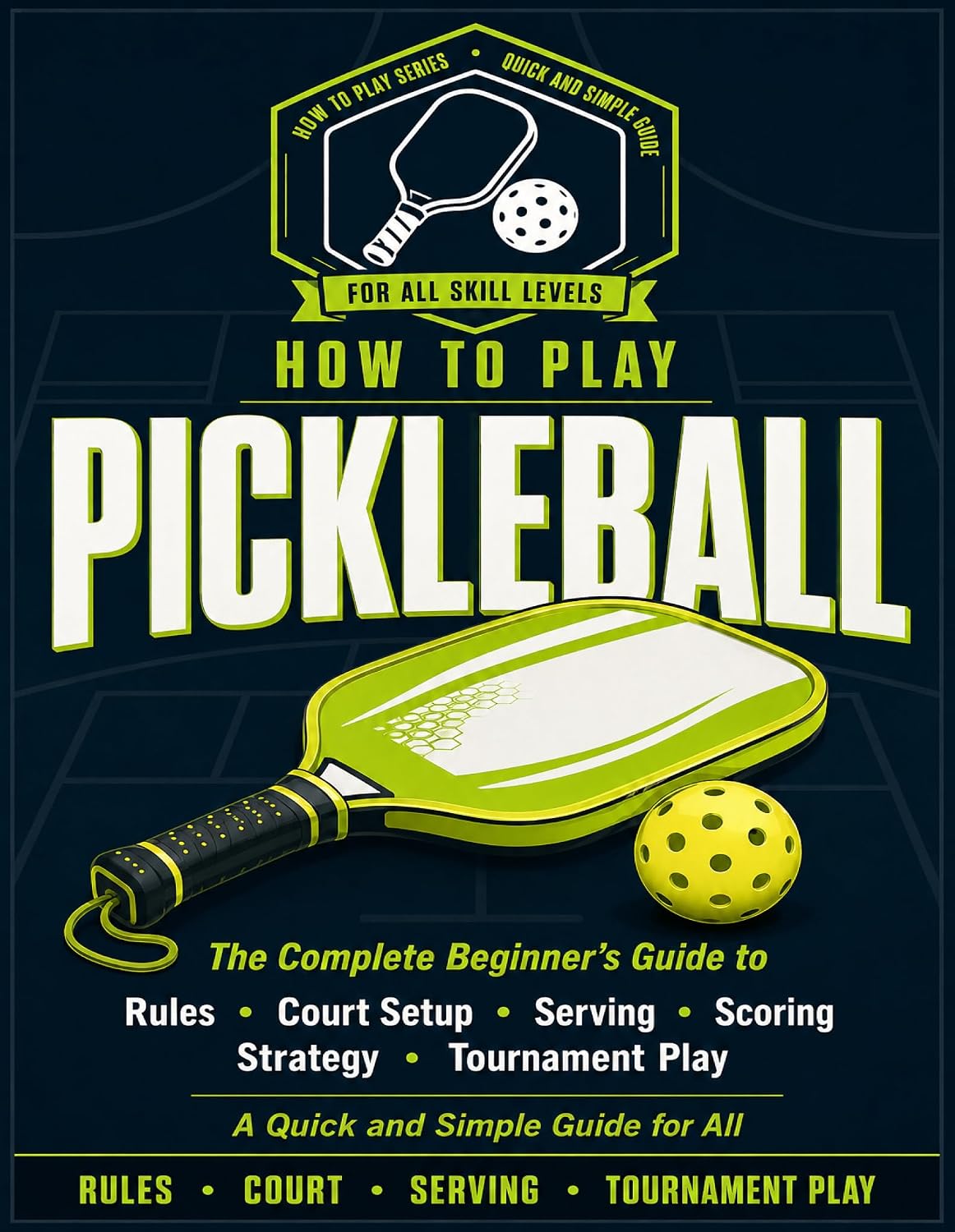 ler totalmente How to Play Pickleball: The Complete Beginner's Guide: Rules, Court Setup, Serving, Scoring, Strategy, and Tournament Play. A Quick and simple guild for all. (English Edition)