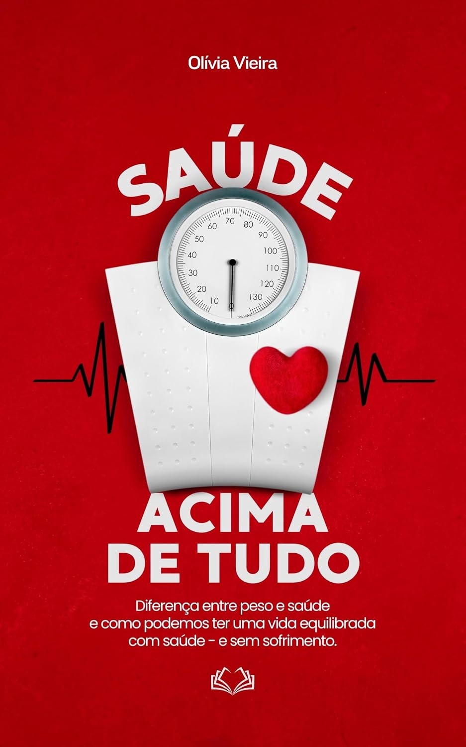ler totalmente Saúde Acima de Tudo: A diferença entre peso e saúde e como construir uma vida equilibrada sem dietas e sem sofrimento