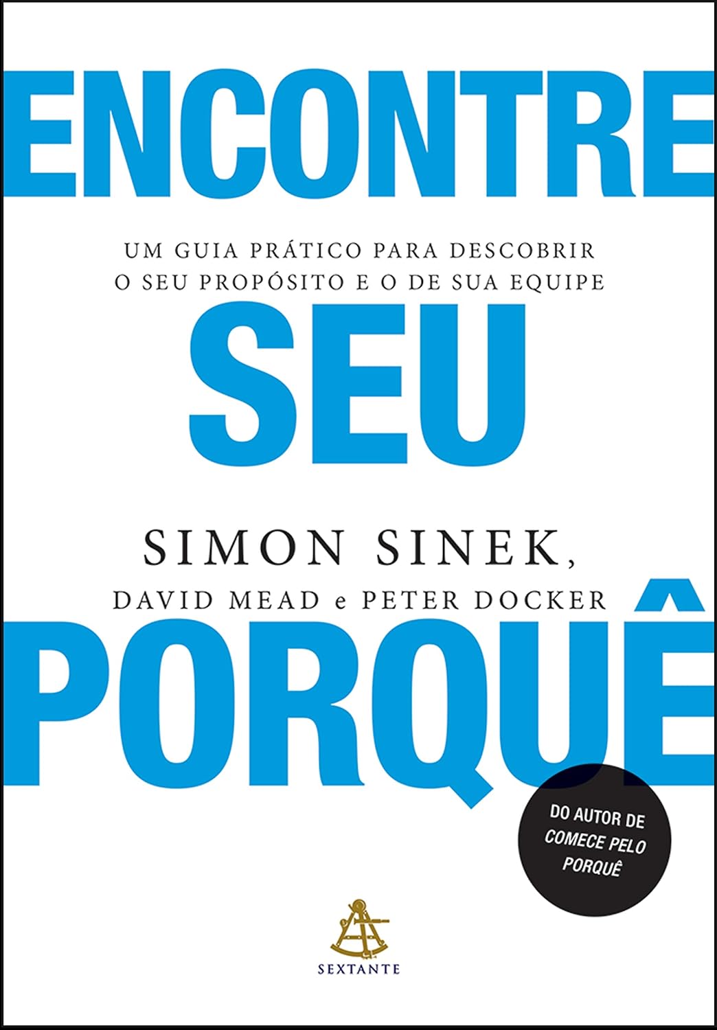 ler totalmente Encontre seu porquê: Um guia prático para descobrir o seu propósito e o de sua equipe