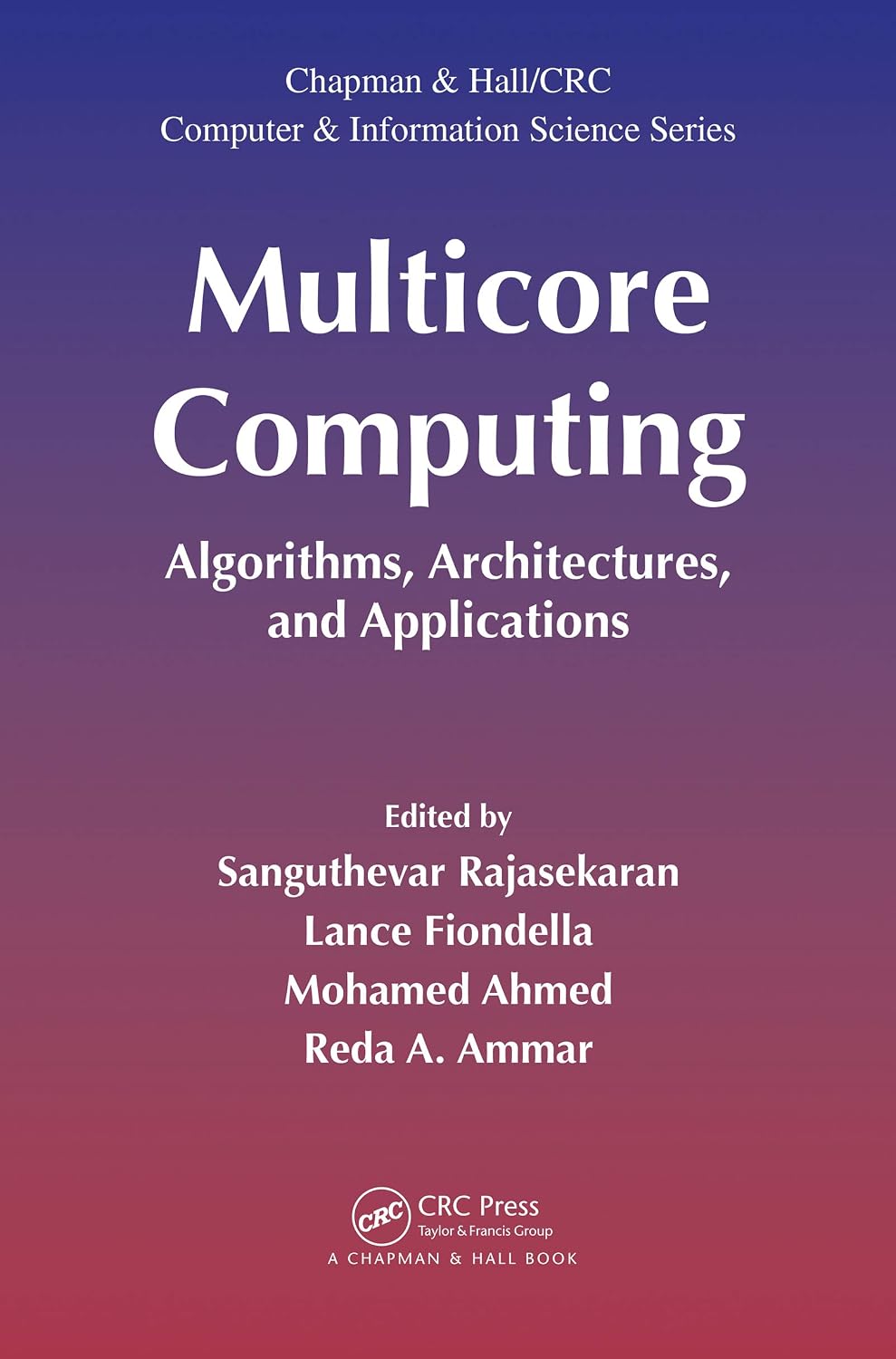 Multicore Computing: Algorithms, Architectures, and Applications (Chapman & Hall/CRC Computer and Information Science Series) (English Edition)