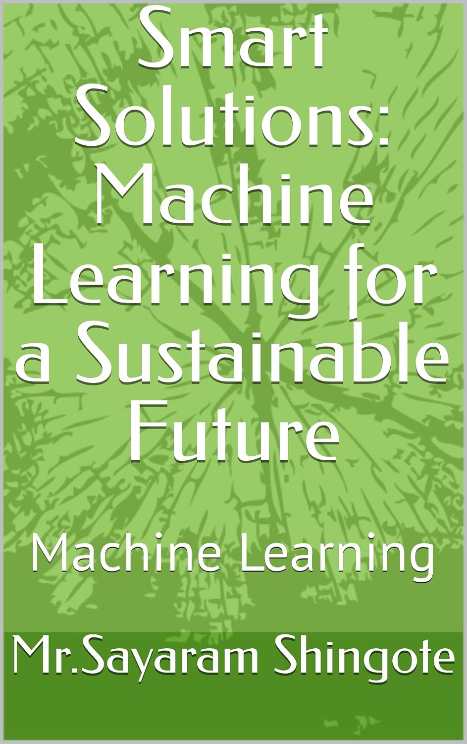 ler totalmente Smart Solutions: Machine Learning for a Sustainable Future: Machine Learning (English Edition)