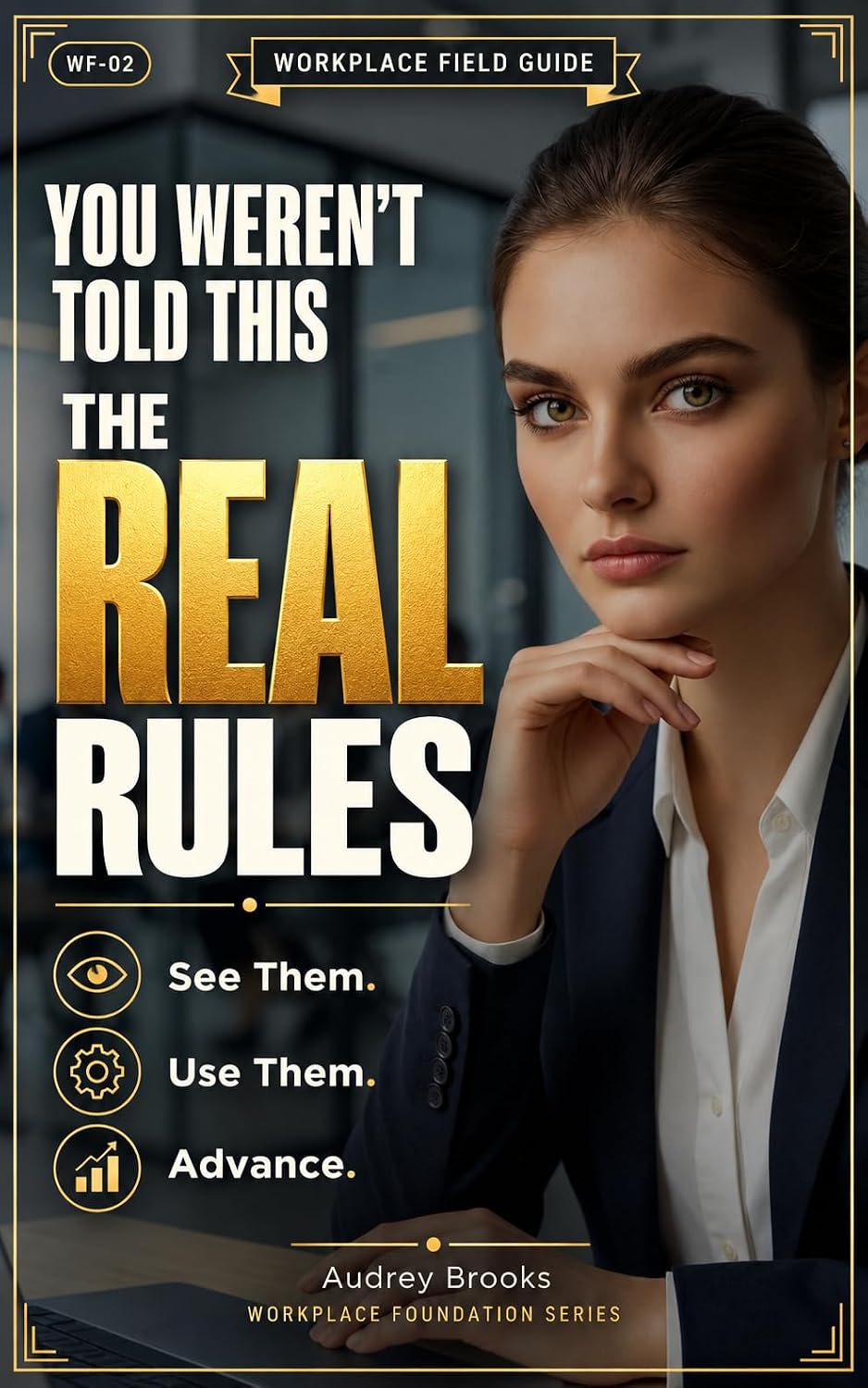 What No One Tells You About Your First Job: Learn the Unwritten Rules, Build Trust, and Get Ahead (Workplace Foundation™ Series) (English Edition) baixar livro de graça
