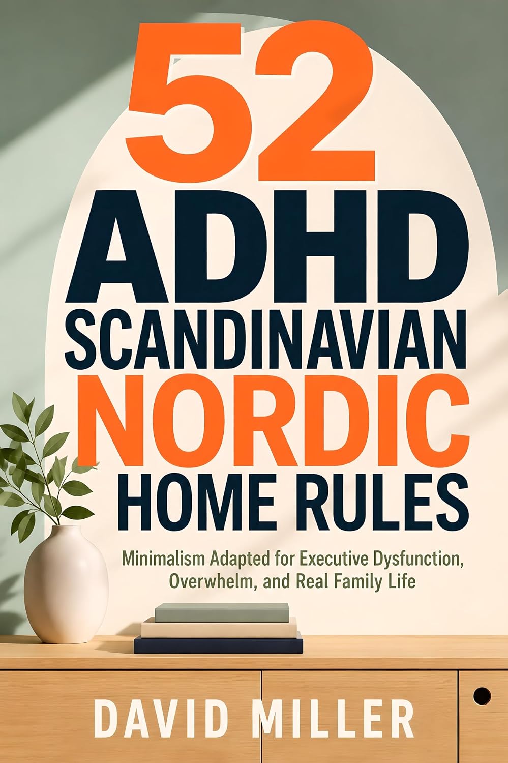 capítulo por capítulo baixar 52 ADHD Scandinavian Nordic Home Rules: Minimalism Adapted for Executive Dysfunction, Overwhelm, and Real Family Life (English Edition)
