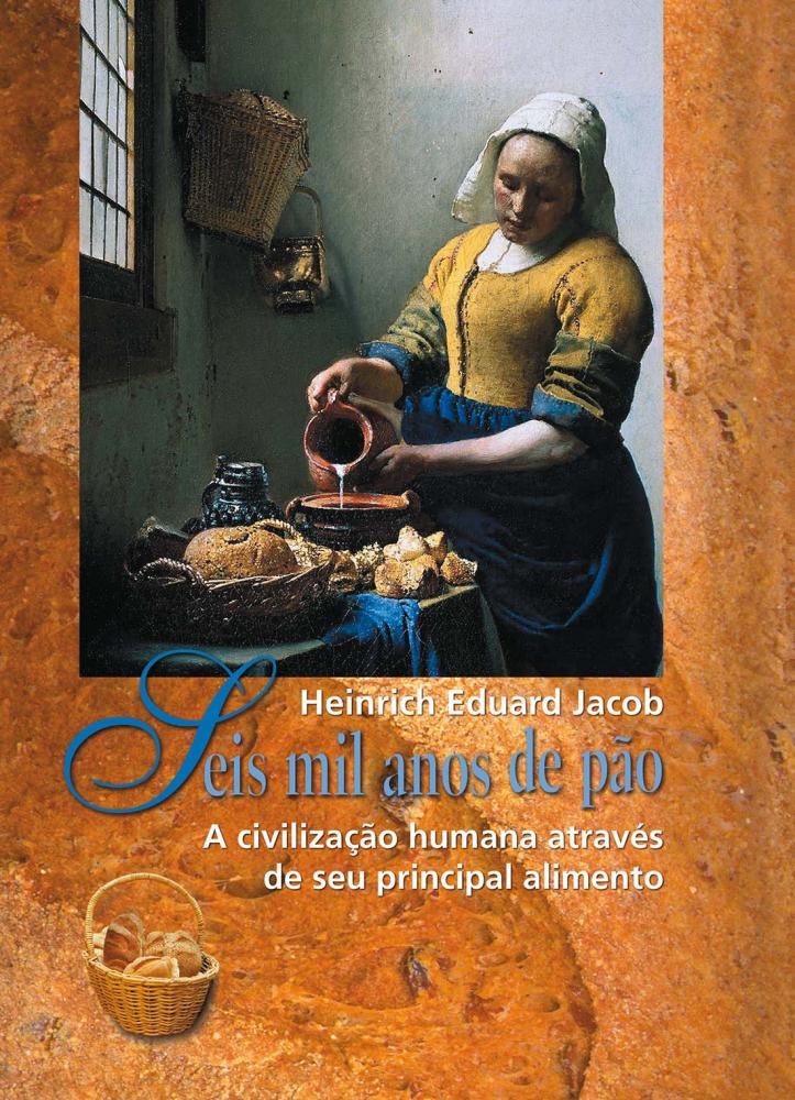 Seis mil Anos de Pão: a Civilização Humana Através de seu Principal Alimento baixar o livro de graça